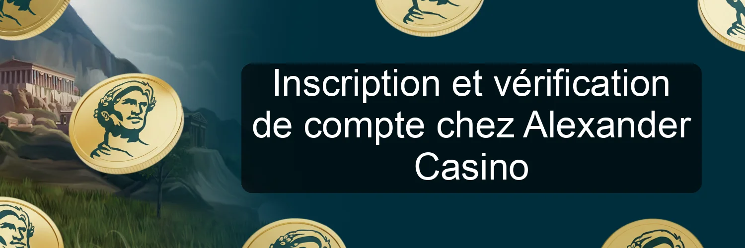 Inscription et vérification de compte chez Alexander Casino